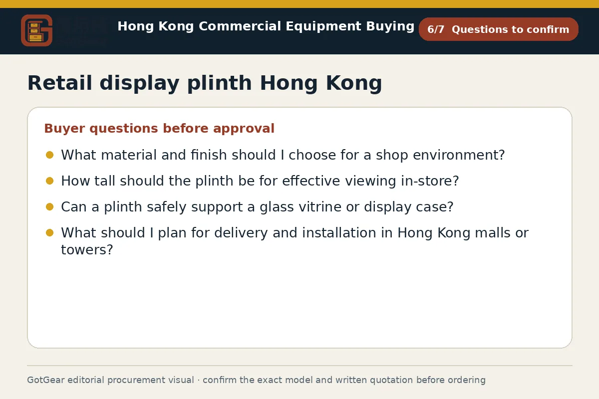 GotGear questions to confirm procurement diagram for retail display plinth Hong Kong